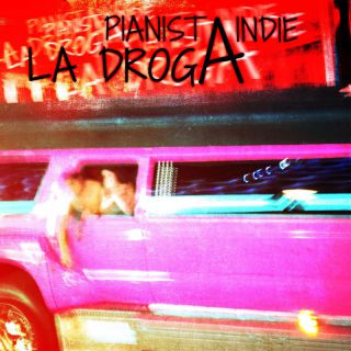 Pianista Indie - La Droga (Radio Date: 18-02-2022)