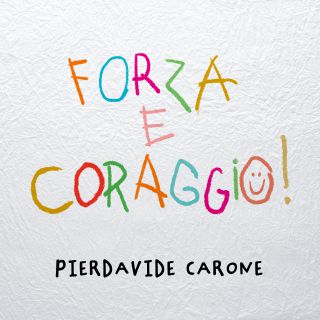 Pierdavide Carone - Forza e Coraggio! (Radio Date: 22-05-2020)
