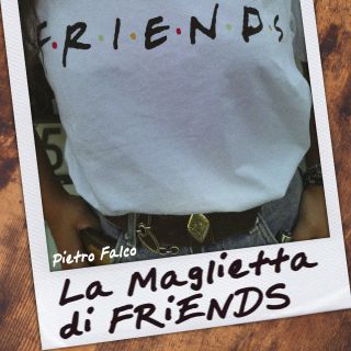 Pietro Falco - La maglietta di Friends (Radio Date: 20-05-2022)