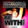 PINK FLUID & JOHN JACOBSEN - Be With You