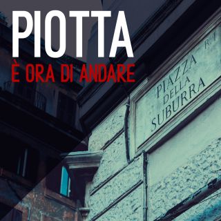 Piotta - E' Ora Di Andare (Radio Date: 29-01-2021)