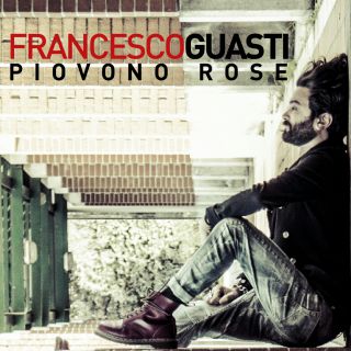 Francesco Guasti - Piovono Rose (Radio Date: 10-04-2015)