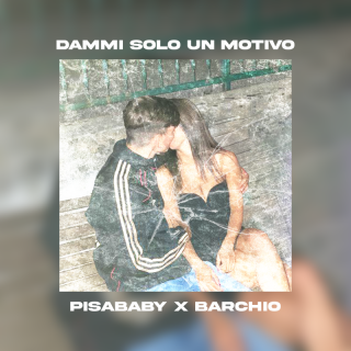 Pisababy, Barchio - Dammi solo un motivo (Radio Date: 18-11-2022)