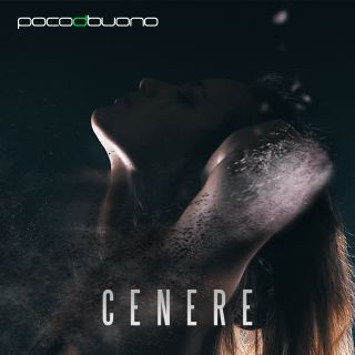 Poco Di Buono - Cenere (Radio Date: 10-03-2017)