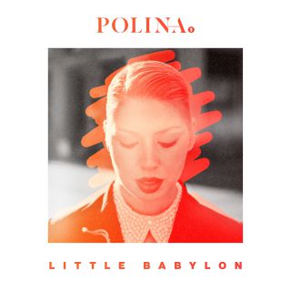 Polina - Little Babylon (Radio Date: 26-08-2016)