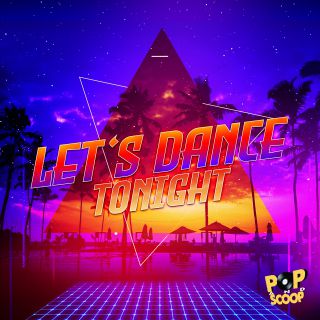 Pop & Scoop - Let's Dance Tonight (Radio Date: 23-07-2021)