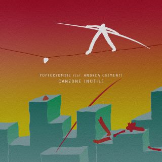 PopForZombie - Canzone Inutile (feat. Andrea Chimenti) (Radio Date: 26-04-2021)