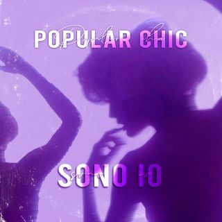 Popular Chic - Sono Io (Radio Date: 29-10-2021)