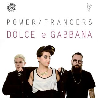 Power Francers - Dolce e Gabbana (Radio Date: 02-12-2013)