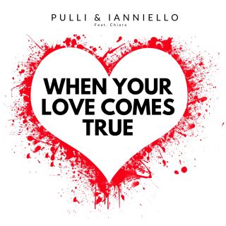 Pulli & Ianniello - When Your Love Comes True (feat. Chiara) (Radio Date: 11-12-2020)