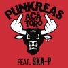PUNKREAS - Aca' Toro (feat. Ska-P)