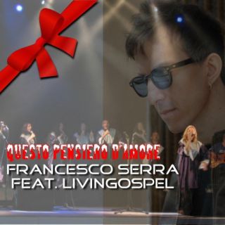 Francesco Serra - Questo pensiero d’amore (feat. LivinGospel) (Xmas Version)