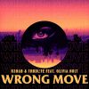 R3HAB & THRDL!FE - Wrong Move (feat. Olivia Holt)