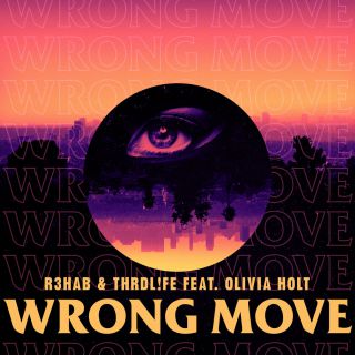 R3hab & Thrdl!fe - Wrong Move (feat. Olivia Holt) (Radio Date: 29-06-2018)