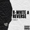 R_WHITE & REVERSE - Family