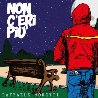 Raffaele Moretti - Non C'eri Più (Radio Date: 03-12-2021)
