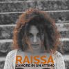 RAISSA - L'amore in un attimo