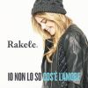 RAKELE - Io non lo so cos'è l'amore