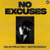 RALPH FELIX - No Excuses (feat. Anton Ewald)