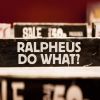 RALPHEUS - Do What?
