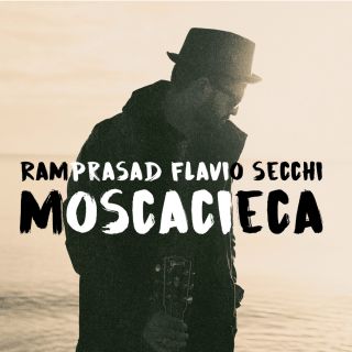 Ramprasad Flavio Secchi - Moscacieca (Radio Date: 17-05-2019)
