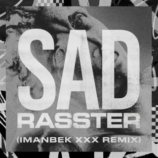 Rasster - SAD (Imanbek xxx Remix) (Radio Date: 22-05-2020)
