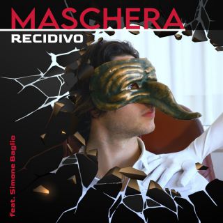 Recidivo - Maschera (feat. Simone Baglio) (Radio Date: 28-02-2022)
