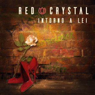 Red Crystal - Intorno a lei (Radio Date: 23-05-2022)