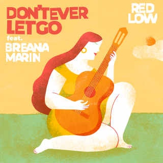 Red Low - Don't Ever Let Go (feat. Breana Marin) (Radio Date: 05-07-2019)