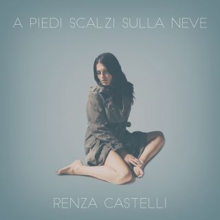 Renza Castelli - A Piedi Scalzi Sulla Neve (Radio Date: 20-11-2020)