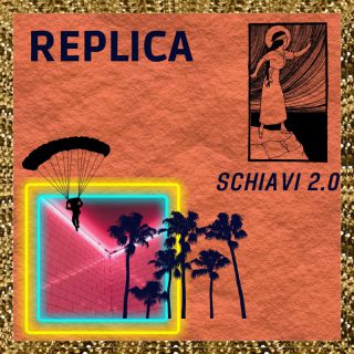 Replica - Schiavi 2.0 (Radio Date: 07-10-2022)