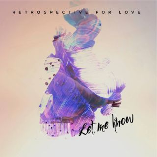 Retrospective For Love - Let Me Know (feat. Yazmyn Hendrix) (Radio Date: 02-12-2016)