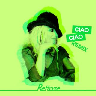 Rettore - Ciao Ciao (Remixes) (Radio Date: 15-07-2013)