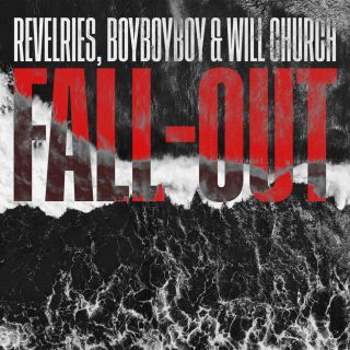 Revelries, BoyBoyBoy & Will Church - Fall-Out (Radio Date: 26-02-2021)