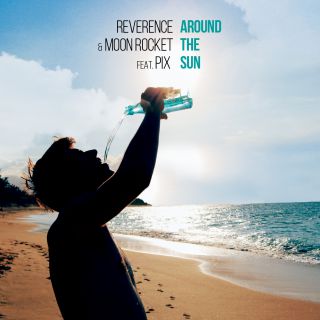 Reverence & Moon Rocket - Around the Sun (feat. Pix) (Radio Date: 26-08-2016)