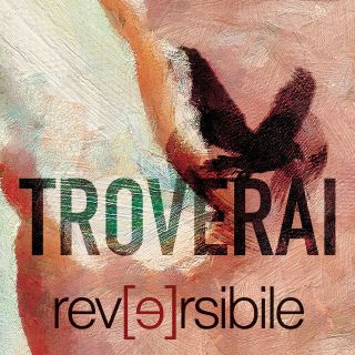 Reversibile - Troverai (Radio Date: 28-06-2019)