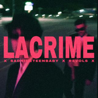 Revols, Sadnineteenbaby - LACRIME (Radio Date: 05-08-2022)