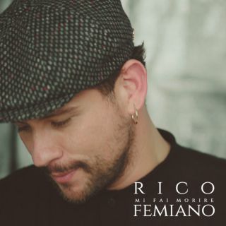 Rico Femiano - Mi Fai Morire (Radio Date: 13-05-2022)