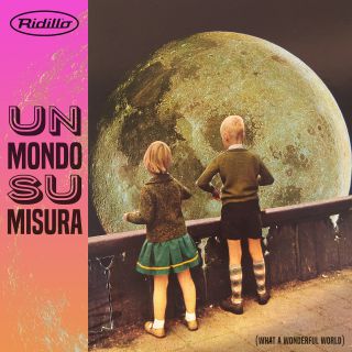 Ridillo - Un Mondo Su Misura (what A Wonderful World) (Radio Date: 29-10-2020)