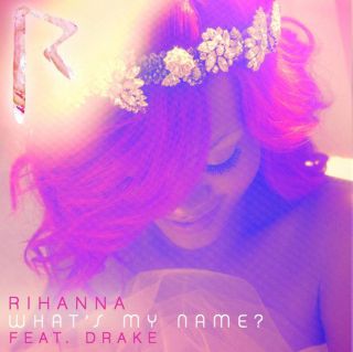 Rihanna "What’s My Name? (feat. Drake)"