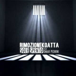 Rimozionekoatta - Sole Spento (feat. Omar Pedrini) (Radio Date: 27-05-2016)