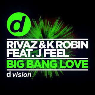 Rivaz & K Robin - Big Bang Love (feat. J Feel) (Radio Date: 16-09-2016)