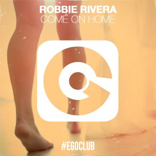 Robbie Rivera - Come On Home (Radio Date: 30-05-2016)