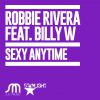 ROBBIE RIVERA - Sexy Anytime (feat. Billy W.)
