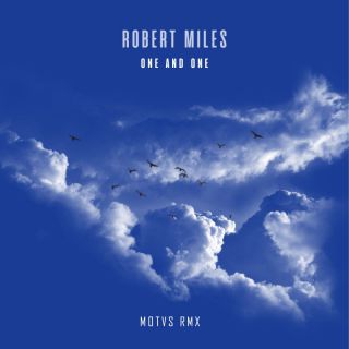 Robert Miles - One and One (Motvs Rmx) (Radio Date: 05-08-2022)