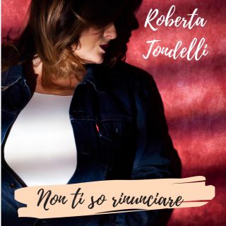 ROBERTA TONDELLI - Non ti so rinunciare (Radio Date: 05-01-2024)