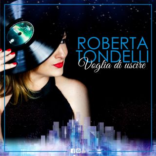 Roberta Tondelli - Voglia Di Uscire (Radio Date: 26-08-2019)