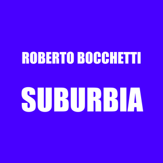 Roberto Bocchetti - Suburbia (Radio Date: 01-03-2024)