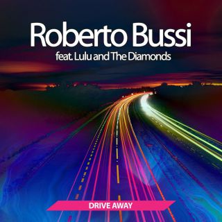 Roberto Bussi - Drive Away (feat. Lulu and The Diamonds) (Radio Date: 27-03-2018)