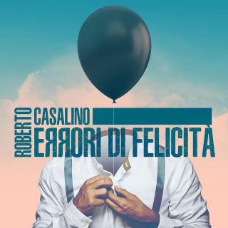 Roberto Casalino - Errori di felicità (Radio Date: 27-10-2017)